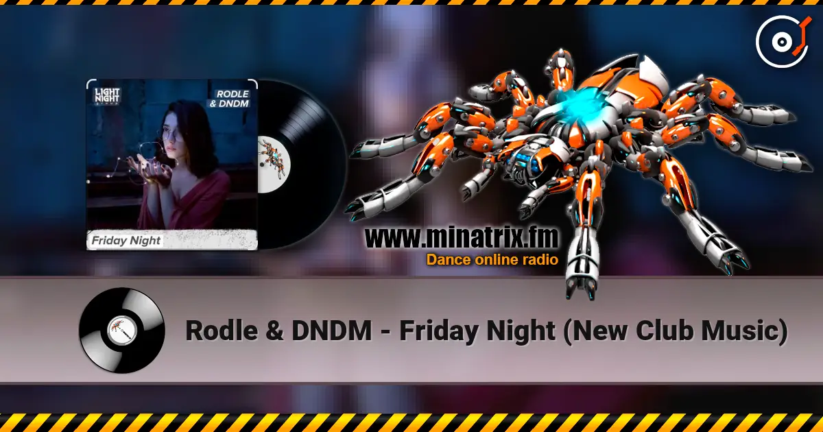Rodle & DNDM - Friday Night (New Club Music) жоғары сапада онлайн тыңдау | Minatrix.FM