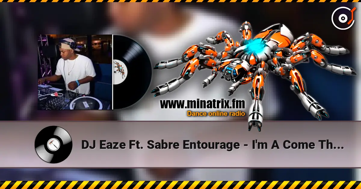 DJ Eaze Ft. Sabre Entourage - I'm A Come Through жоғары сапада онлайн тыңдау | Minatrix.FM