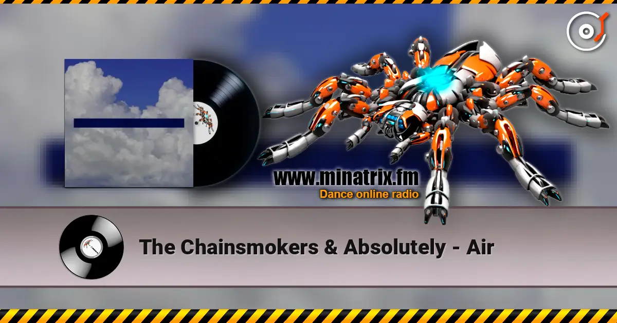 The Chainsmokers & Absolutely - Air жоғары сапада онлайн тыңдау | Minatrix.FM