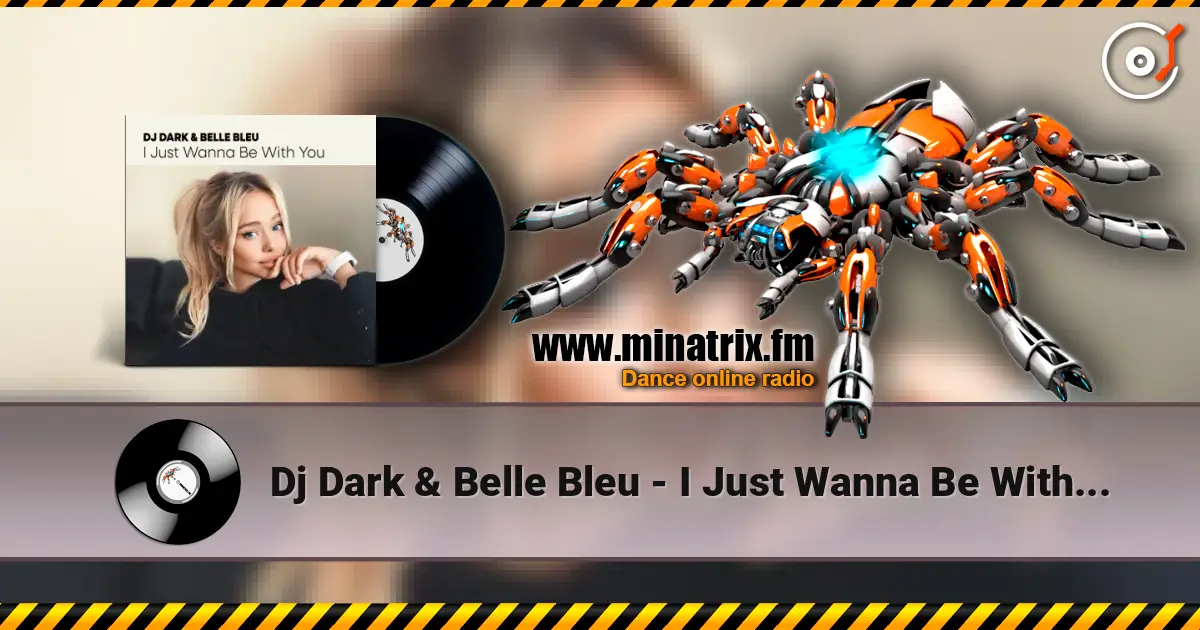 Dj Dark & Belle Bleu - I Just Wanna Be With You жоғары сапада онлайн тыңдау | Minatrix.FM