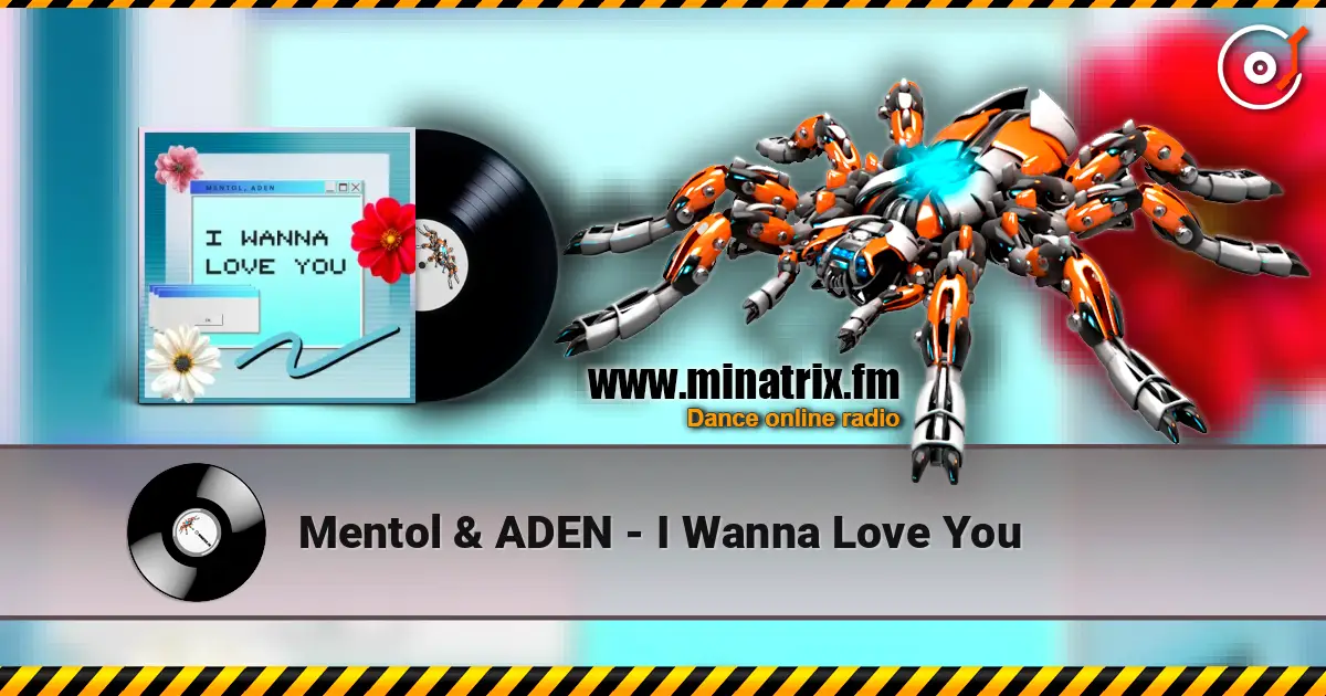 Mentol & ADEN - I Wanna Love You жоғары сапада онлайн тыңдау | Minatrix.FM