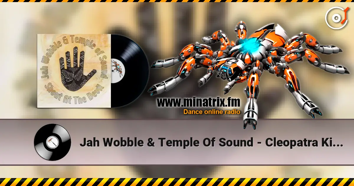 Jah Wobble & Temple Of Sound - Cleopatra King Size жоғары сапада онлайн тыңдау | Minatrix.FM