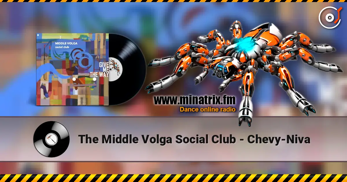 The Middle Volga Social Club - Chevy-Niva жоғары сапада онлайн тыңдау | Minatrix.FM