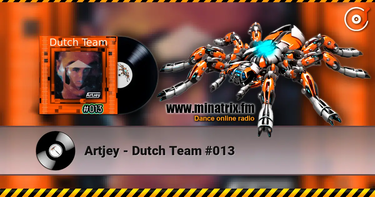 Artjey - Dutch Team #013 жоғары сапада онлайн тыңдау | Minatrix.FM