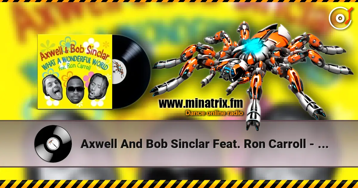 Axwell And Bob Sinclar Feat. Ron Carroll - What A Wonderful World (club mix) жоғары сапада онлайн тыңдау | Minatrix.FM
