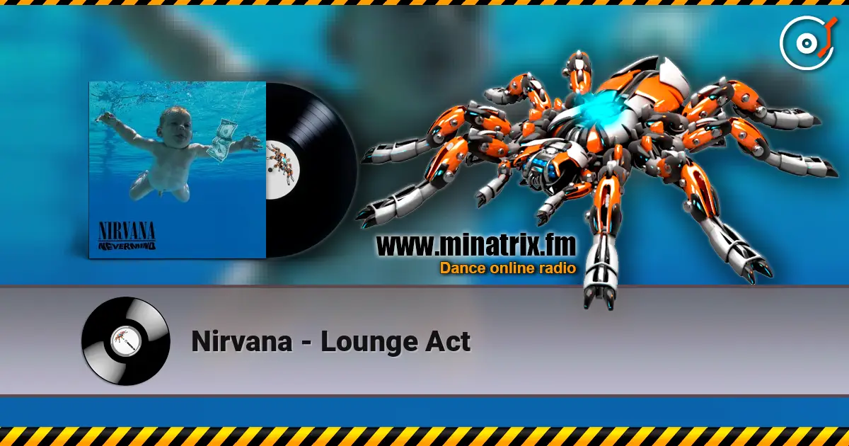 Nirvana - Lounge Act жоғары сапада онлайн тыңдау | Minatrix.FM