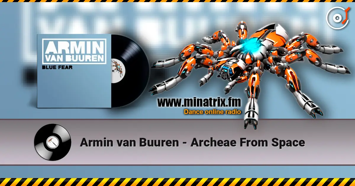 Armin van Buuren - Archeae From Space жоғары сапада онлайн тыңдау | Minatrix.FM