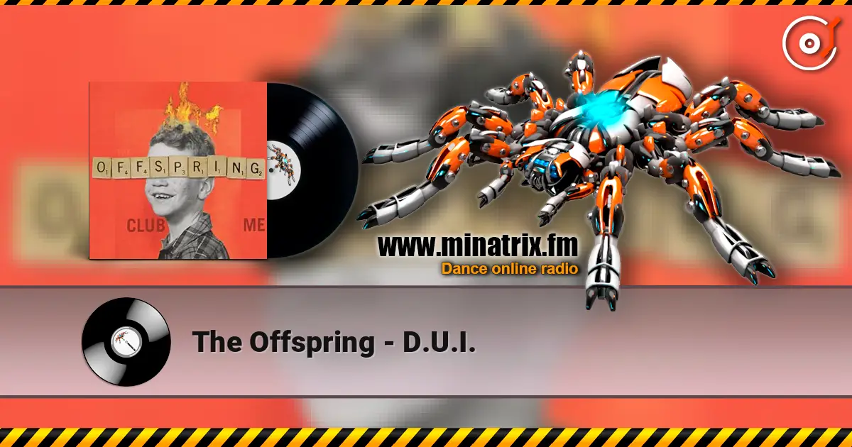 The Offspring - D.U.I. жоғары сапада онлайн тыңдау | Minatrix.FM