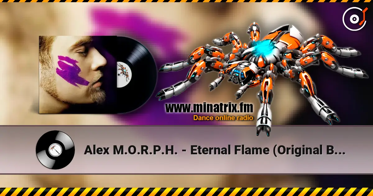 Alex M.O.R.P.H. - Eternal Flame (Original Breaks Mix) жоғары сапада онлайн тыңдау | Minatrix.FM