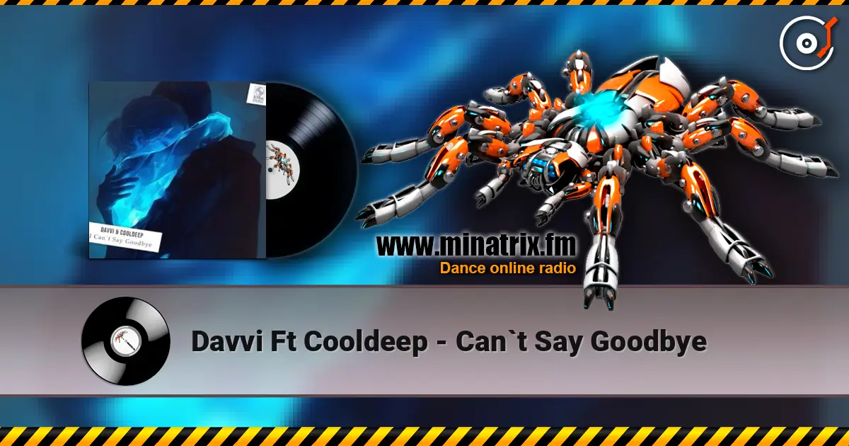Davvi Ft Cooldeep - Can`t Say Goodbye жоғары сапада онлайн тыңдау | Minatrix.FM