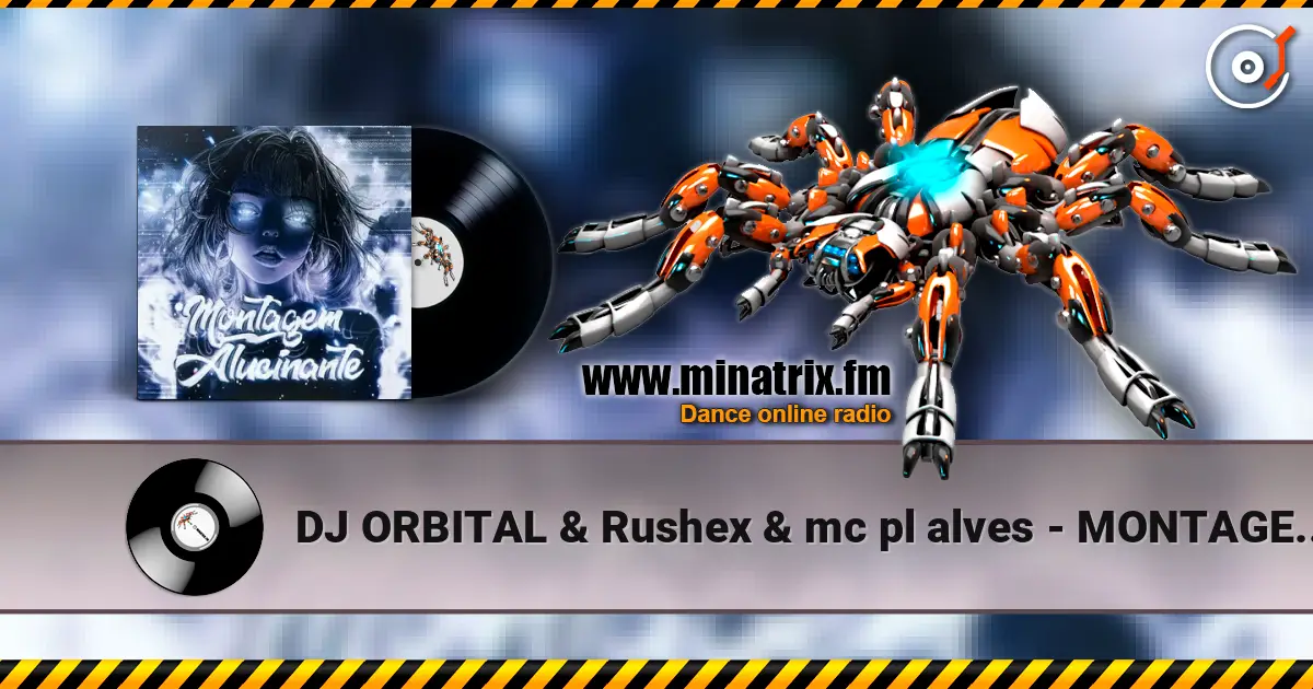 DJ ORBITAL & Rushex & mc pl alves - MONTAGEM ALUCINANTE жоғары сапада онлайн тыңдау | Minatrix.FM