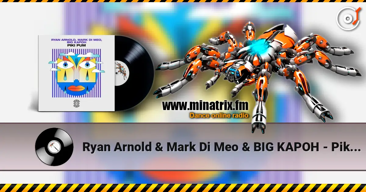 Ryan Arnold & Mark Di Meo & BIG KAPOH - Piki Pum жоғары сапада онлайн тыңдау | Minatrix.FM