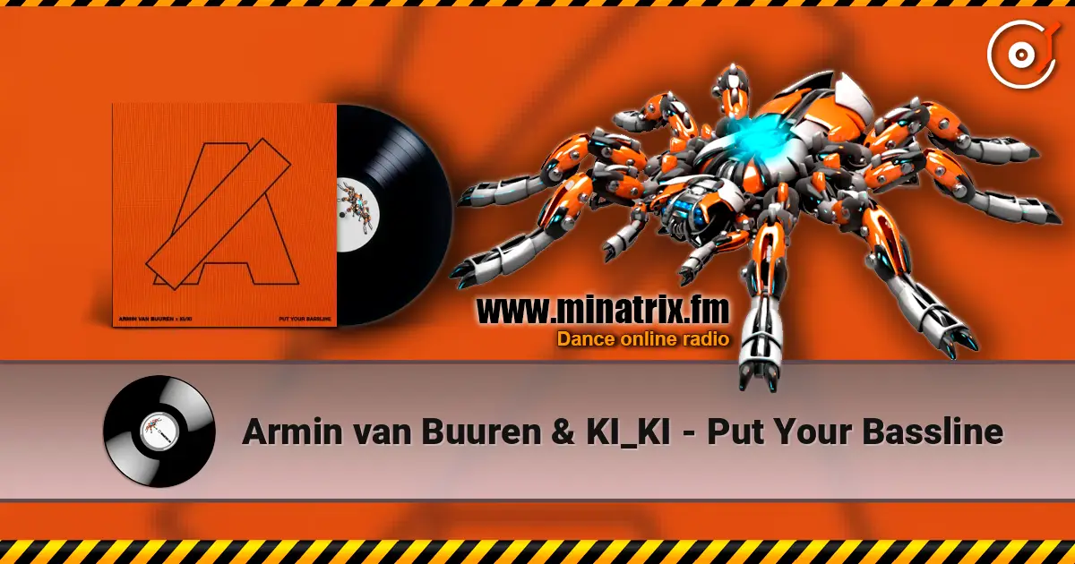 Armin van Buuren & KI_KI - Put Your Bassline жоғары сапада онлайн тыңдау | Minatrix.FM