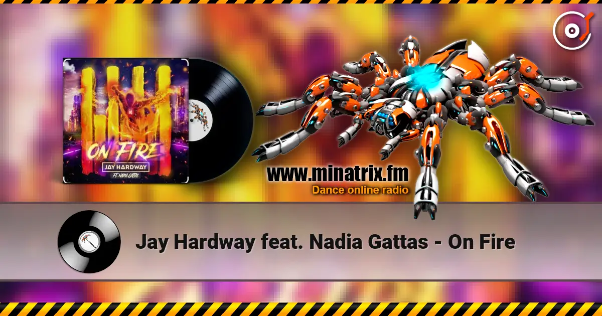 Jay Hardway feat. Nadia Gattas - On Fire жоғары сапада онлайн тыңдау | Minatrix.FM