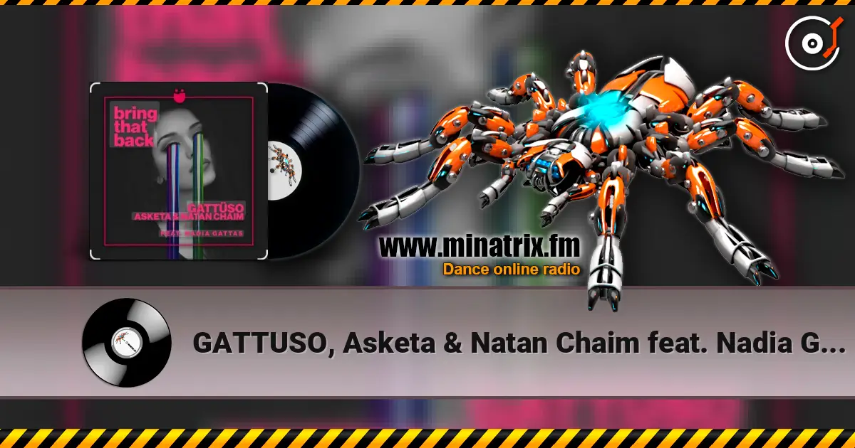 GATTUSO, Asketa & Natan Chaim feat. Nadia Gattas - Bring That Back жоғары сапада онлайн тыңдау | Minatrix.FM