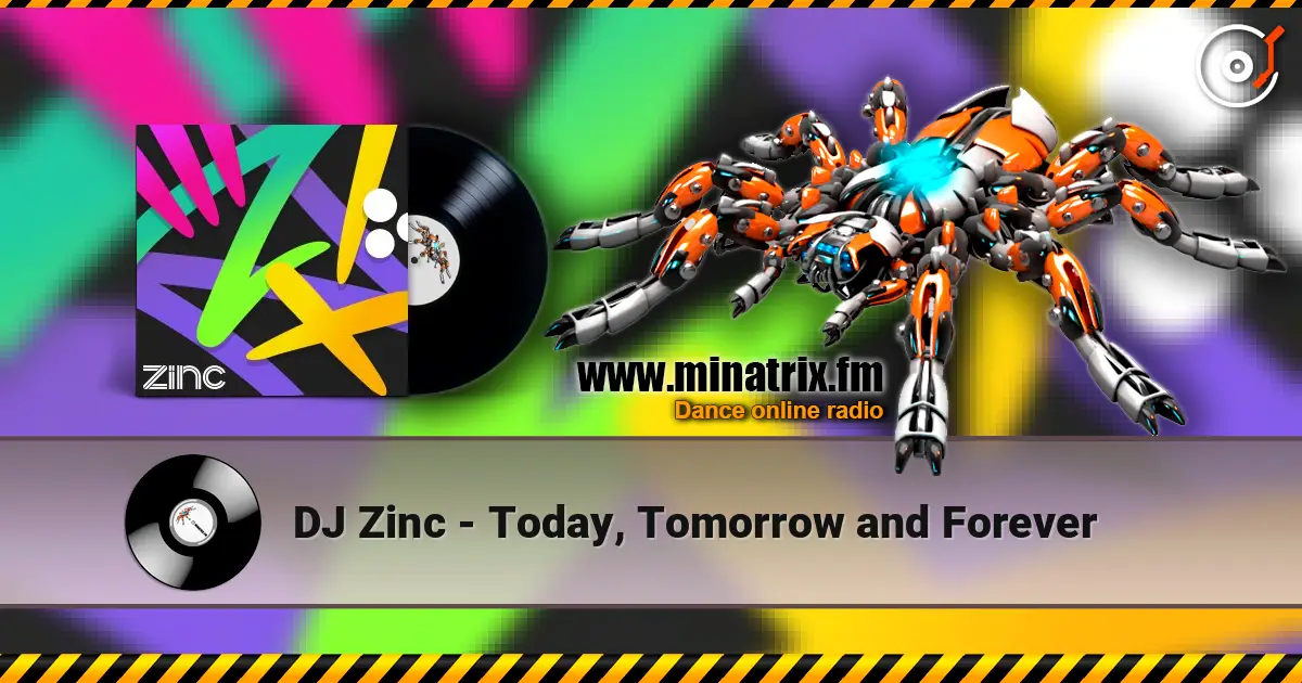 DJ Zinc - Today, Tomorrow and Forever жоғары сапада онлайн тыңдау | Minatrix.FM