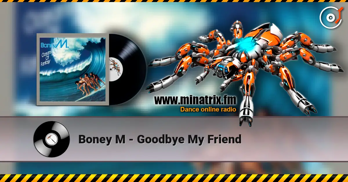 Boney M - Goodbye My Friend жоғары сапада онлайн тыңдау | Minatrix.FM