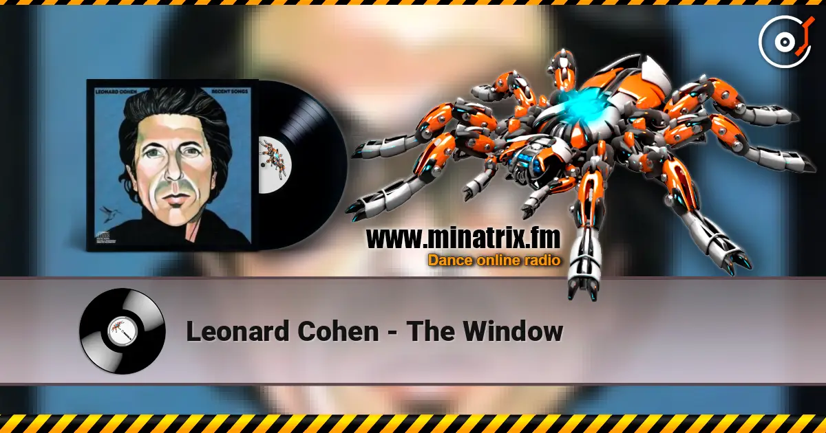 Leonard Cohen - The Window жоғары сапада онлайн тыңдау | Minatrix.FM