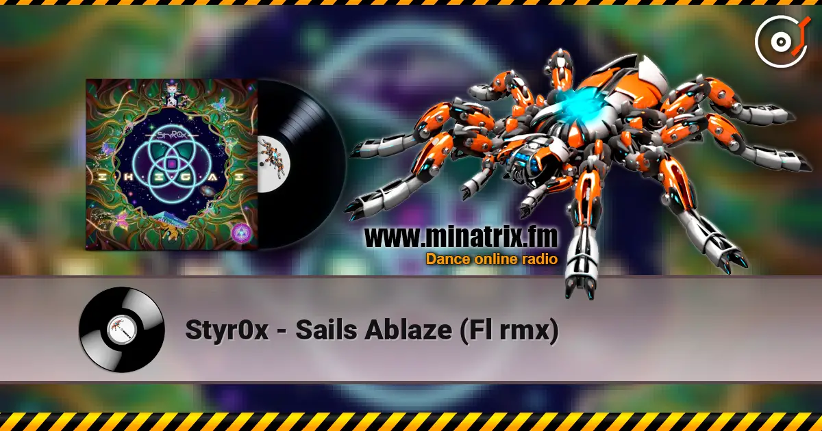 Styr0x - Sails Ablaze (Fl rmx) жоғары сапада онлайн тыңдау | Minatrix.FM
