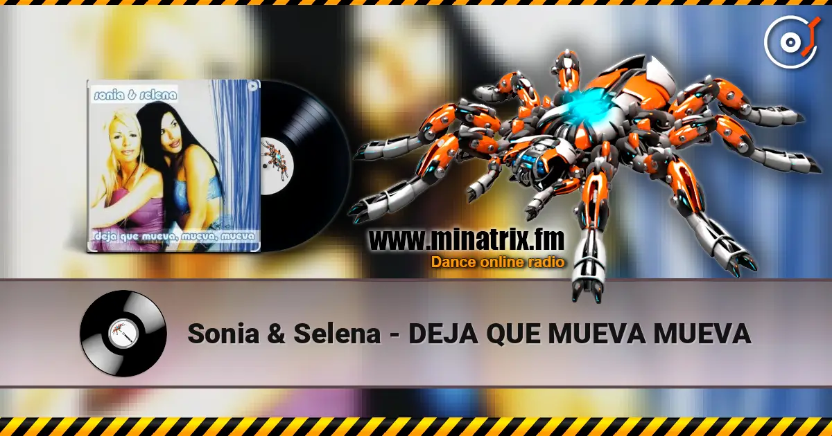 Sonia & Selena - DEJA QUE MUEVA MUEVA жоғары сапада онлайн тыңдау | Minatrix.FM