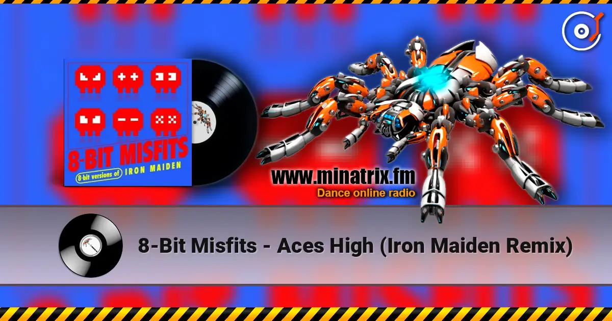 8-Bit Misfits - Aces High (Iron Maiden Remix) жоғары сапада онлайн тыңдау | Minatrix.FM
