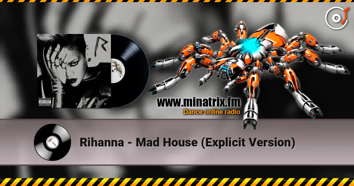 Rihanna - Mad House (Explicit Version) жоғары сапада онлайн тыңдау | Minatrix.FM