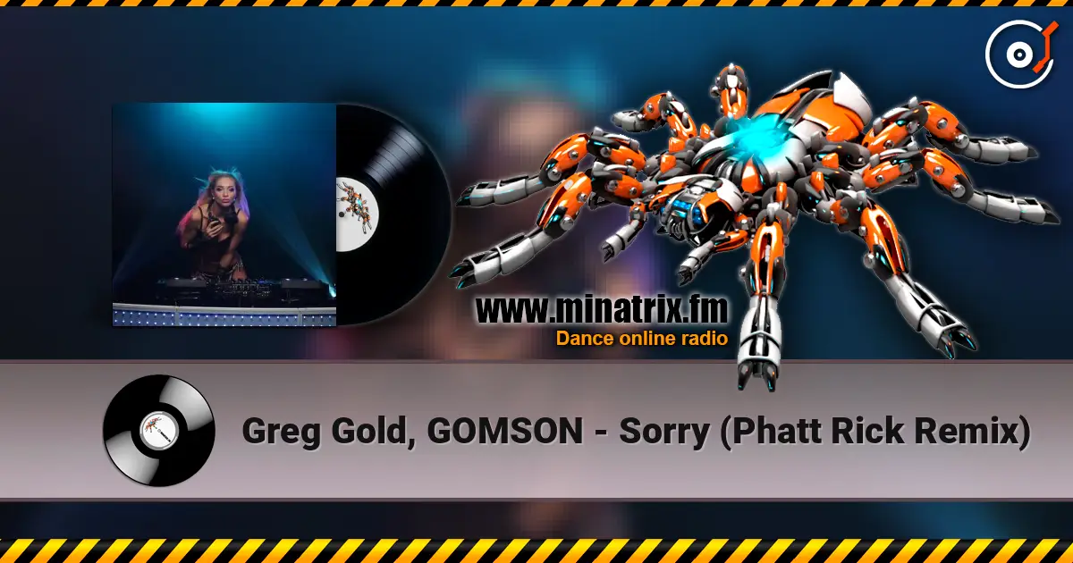 Greg Gold, GOMSON - Sorry (Phatt Rick Remix) жоғары сапада онлайн тыңдау | Minatrix.FM