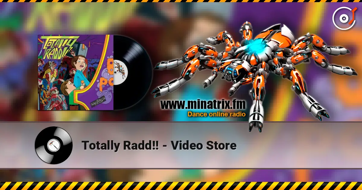 Totally Radd!! - Video Store жоғары сапада онлайн тыңдау | Minatrix.FM