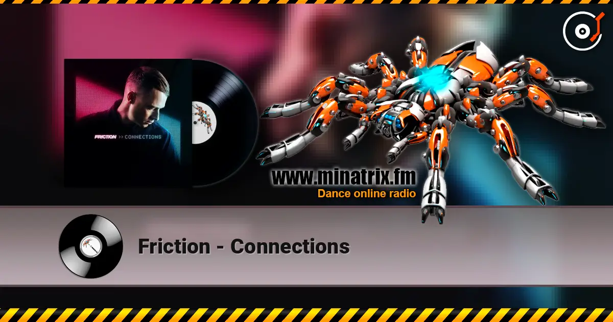 Friction - Connections жоғары сапада онлайн тыңдау | Minatrix.FM
