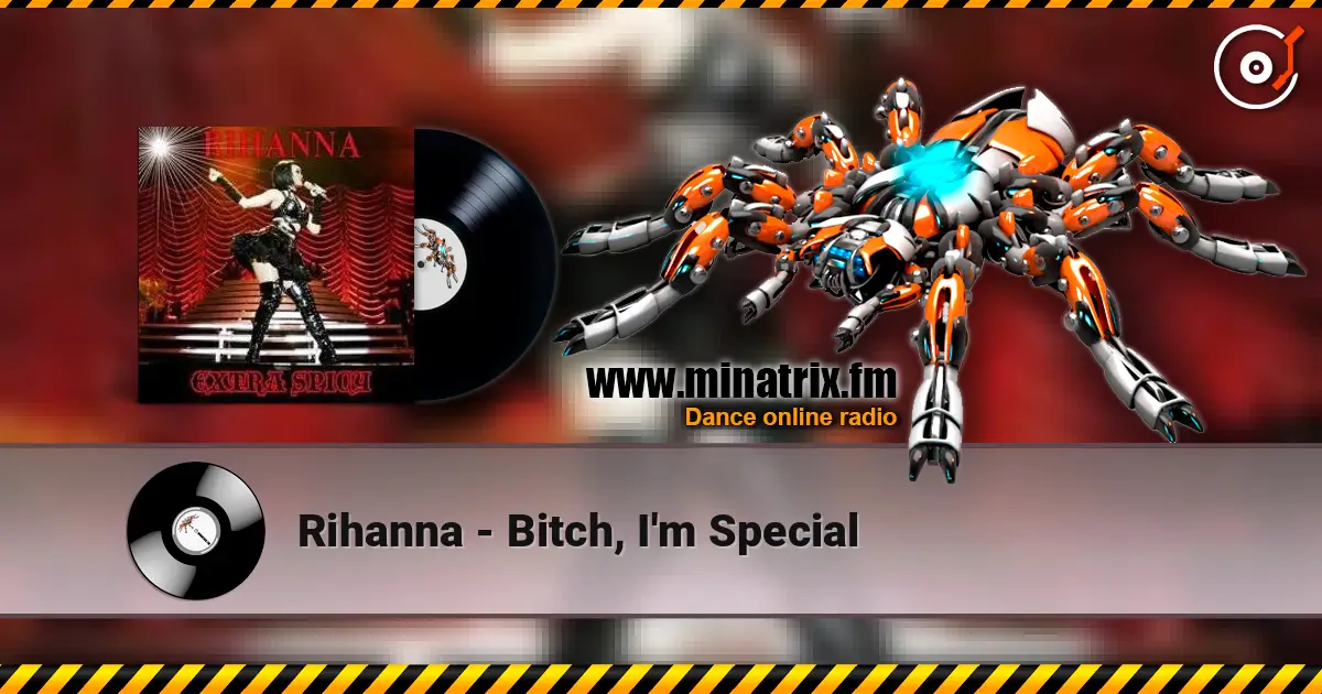 Rihanna - Bitch, I'm Special жоғары сапада онлайн тыңдау | Minatrix.FM