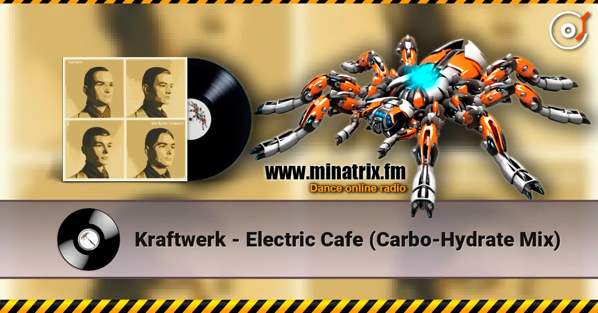 Kraftwerk - Electric Cafe (Carbo-Hydrate Mix) жоғары сапада онлайн тыңдау | Minatrix.FM