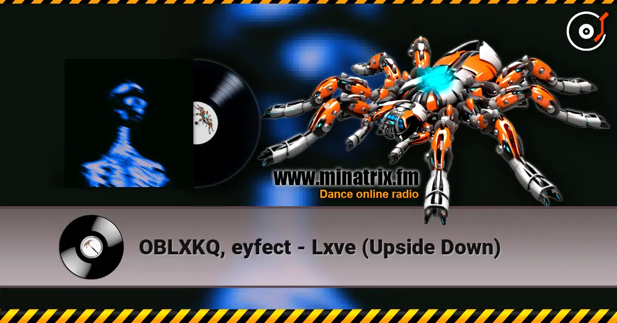 OBLXKQ, eyfect - Lxve (Upside Down) жоғары сапада онлайн тыңдау | Minatrix.FM