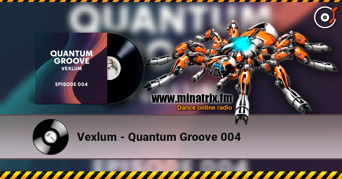 Vexlum - Quantum Groove 004 жоғары сапада онлайн тыңдау | Minatrix.FM