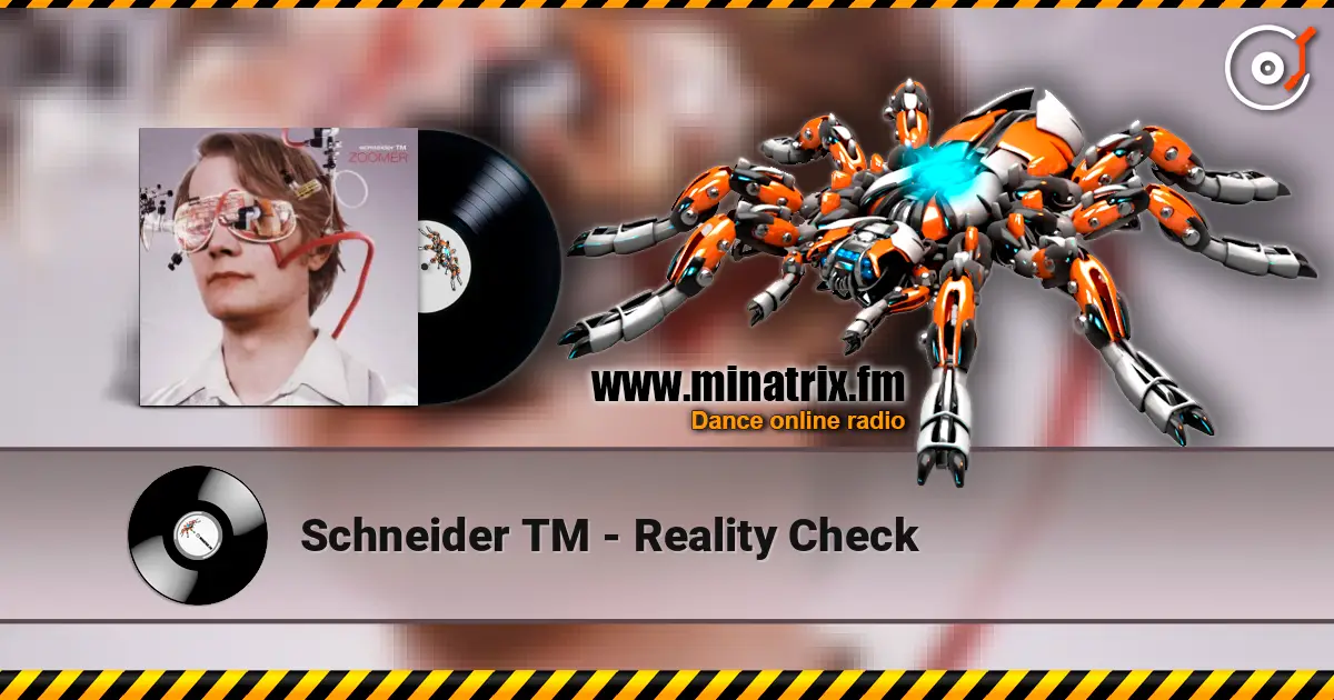Schneider TM - Reality Check жоғары сапада онлайн тыңдау | Minatrix.FM