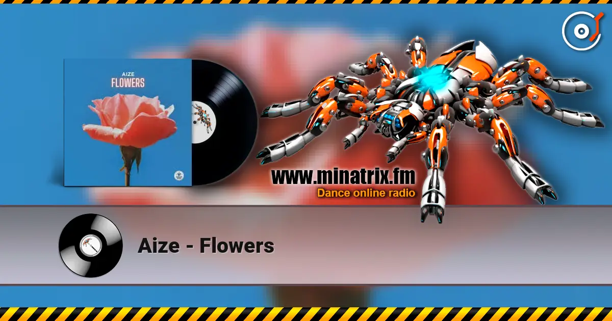 Aize - Flowers жоғары сапада онлайн тыңдау | Minatrix.FM