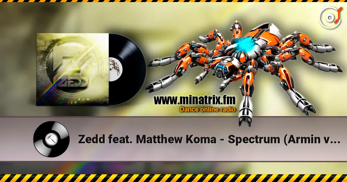 Zedd feat. Matthew Koma - Spectrum (Armin van Buuren Remix) жоғары сапада онлайн тыңдау | Minatrix.FM