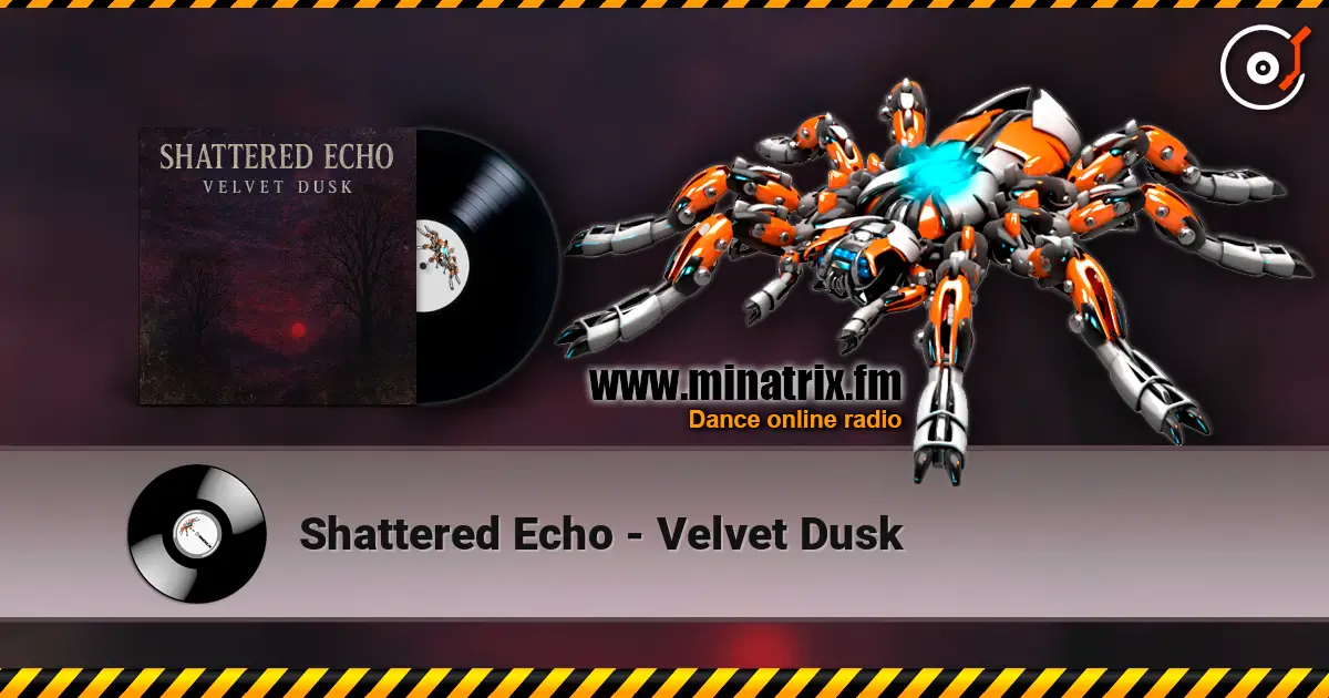 Shattered Echo - Velvet Dusk жоғары сапада онлайн тыңдау | Minatrix.FM