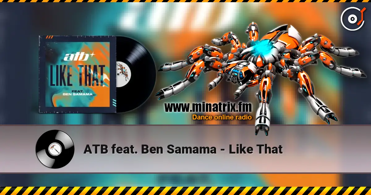 ATB feat. Ben Samama - Like That жоғары сапада онлайн тыңдау | Minatrix.FM