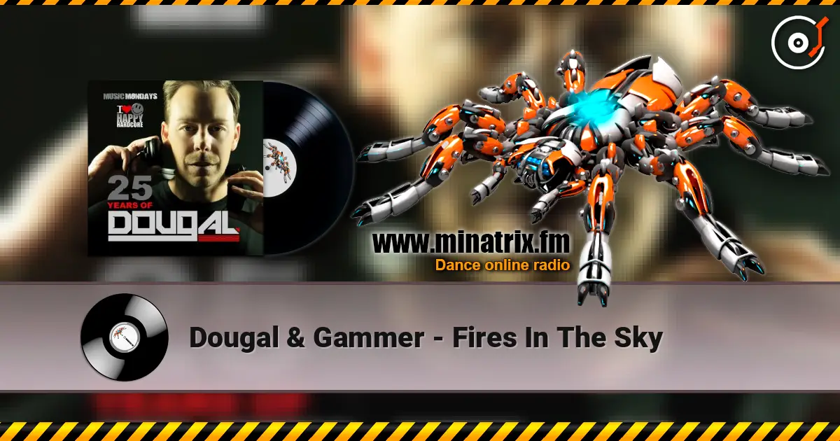 Dougal & Gammer - Fires In The Sky жоғары сапада онлайн тыңдау | Minatrix.FM