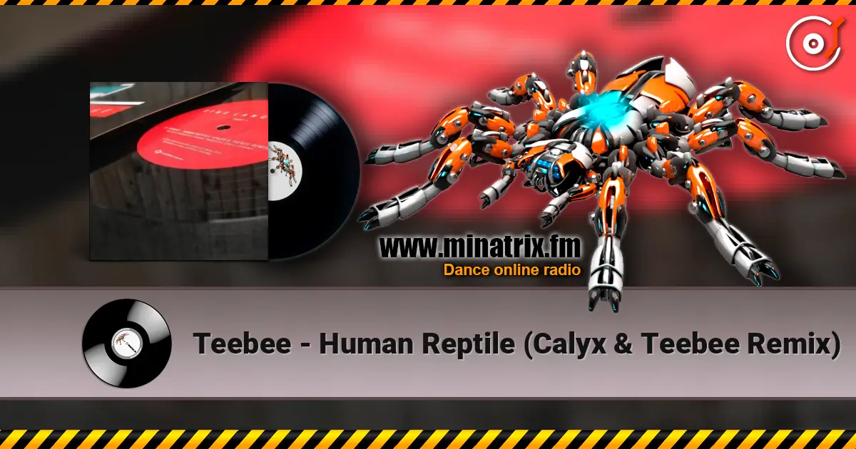 Teebee - Human Reptile (Calyx & Teebee Remix) жоғары сапада онлайн тыңдау | Minatrix.FM