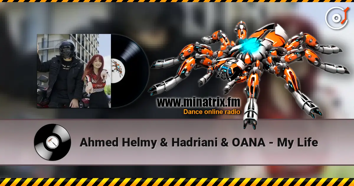 Ahmed Helmy & Hadriani & OANA - My Life жоғары сапада онлайн тыңдау | Minatrix.FM