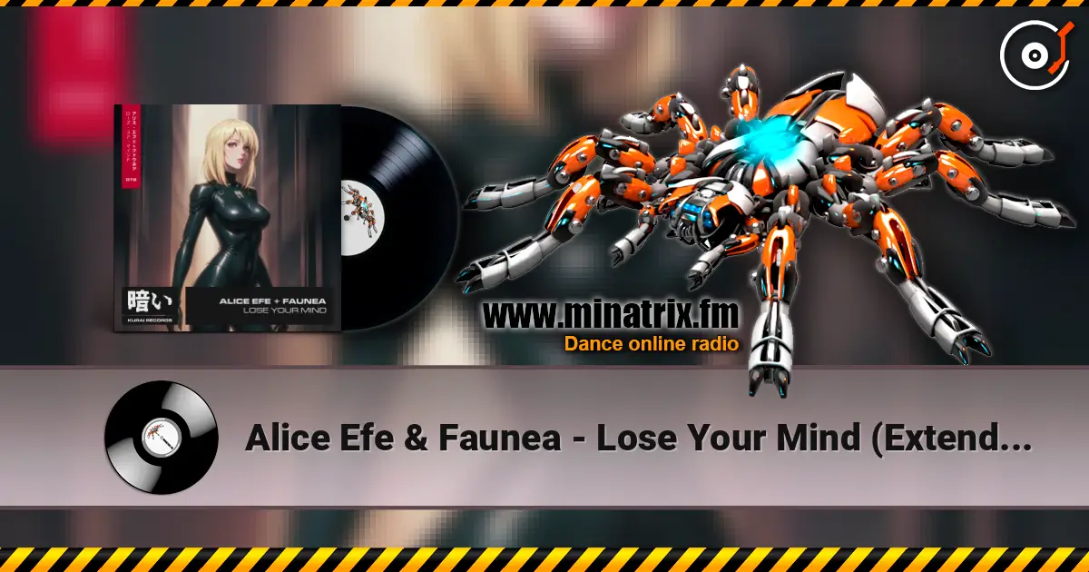 Alice Efe & Faunea - Lose Your Mind (Extended Mix) жоғары сапада онлайн тыңдау | Minatrix.FM