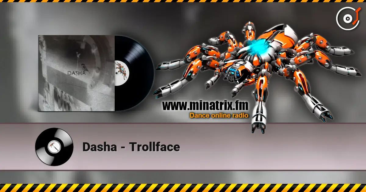 Dasha - Trollface жоғары сапада онлайн тыңдау | Minatrix.FM