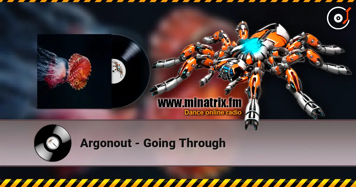 Argonout - Going Through жоғары сапада онлайн тыңдау | Minatrix.FM