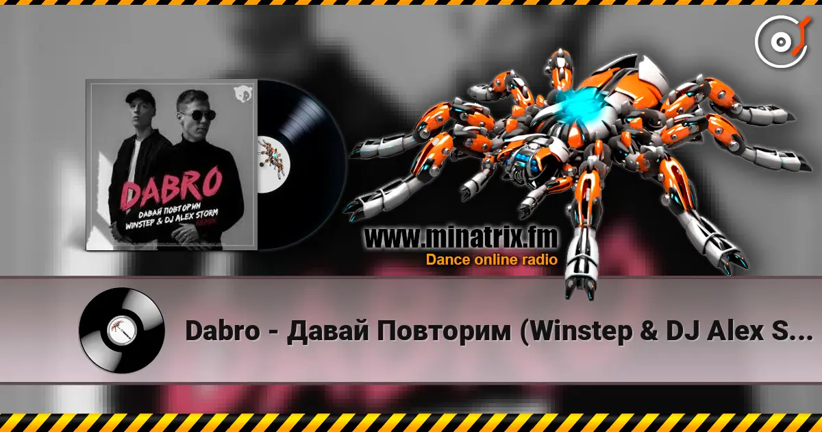 Dabro - Давай Повторим (Winstep & DJ Alex Storm Remix) жоғары сапада онлайн тыңдау | Minatrix.FM