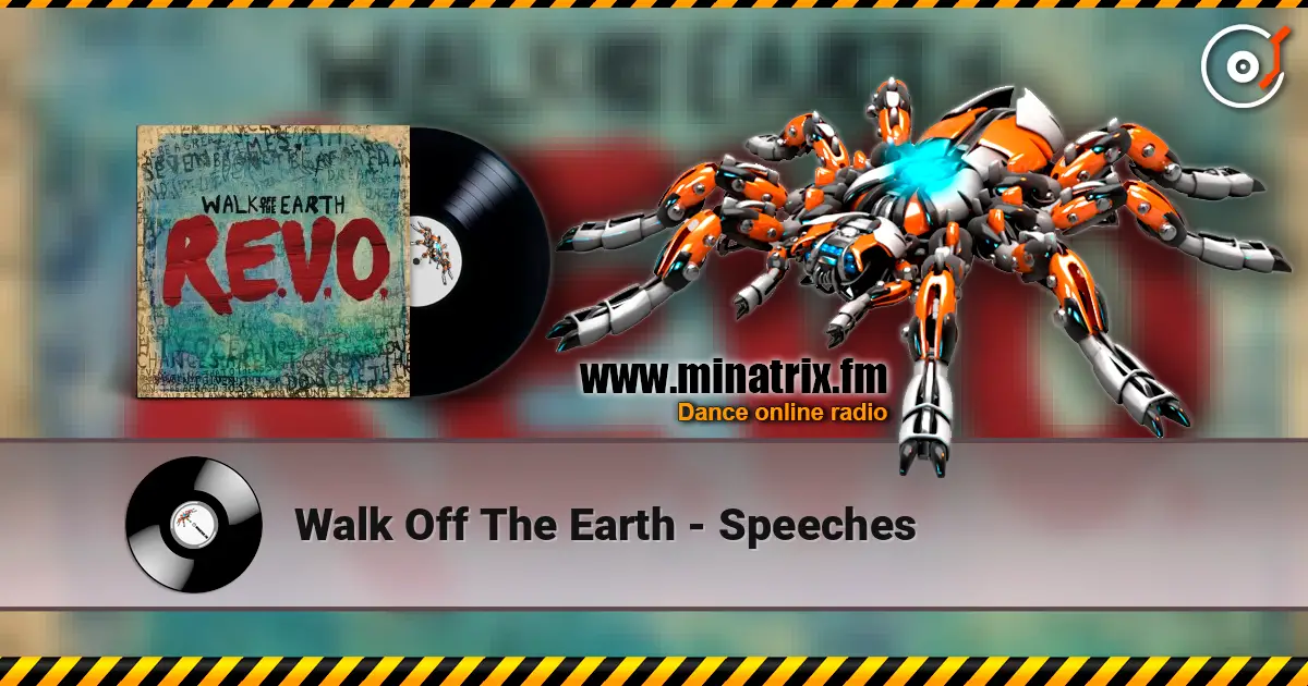 Walk Off The Earth - Speeches жоғары сапада онлайн тыңдау | Minatrix.FM