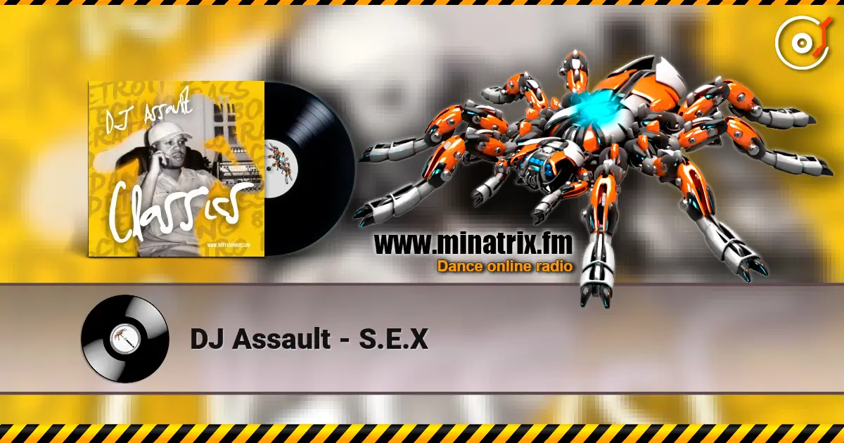 DJ Assault - S.E.X жоғары сапада онлайн тыңдау | Minatrix.FM
