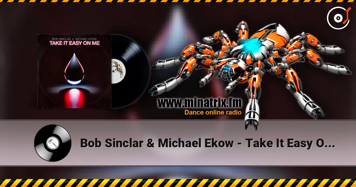 Bob Sinclar & Michael Ekow - Take It Easy On Me жоғары сапада онлайн тыңдау | Minatrix.FM