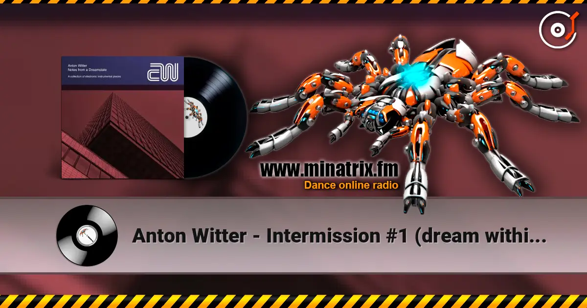 Anton Witter - Intermission #1 (dream within a dream) жоғары сапада онлайн тыңдау | Minatrix.FM