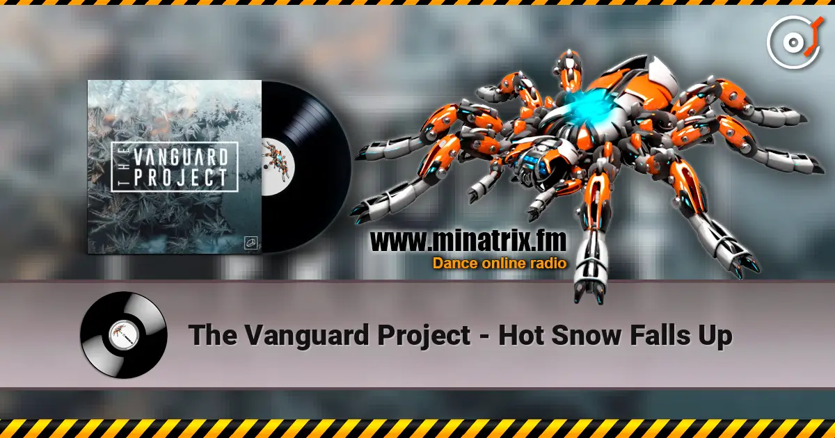 The Vanguard Project - Hot Snow Falls Up жоғары сапада онлайн тыңдау | Minatrix.FM